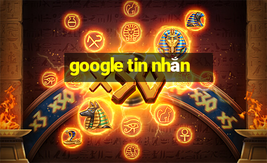 google tin nhắn