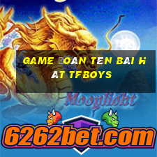 game đoán tên bài hát tfboys