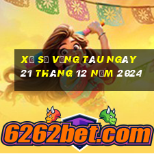 xổ số vũng tàu ngày 21 tháng 12 năm 2024