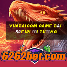 Vuabaicom Game Bài 52Fun Đổi Thưởng