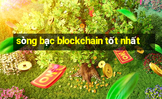 sòng bạc blockchain tốt nhất