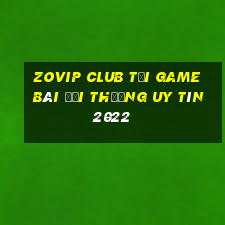 Zovip Club Tải Game Bài Đổi Thưởng Uy Tín 2022