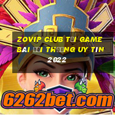 Zovip Club Tải Game Bài Đổi Thưởng Uy Tín 2022