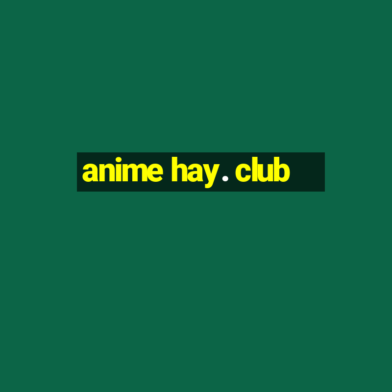 anime hay. club