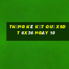 THỐNG KÊ KẾT QUẢ XSDT 6x36 ngày 10