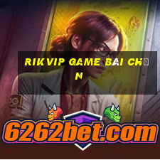 Rikvip Game Bài Chắn