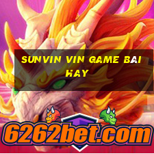 Sunvin Vin Game Bài Hay