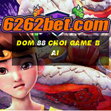 Dom 88 Choi Game Bài