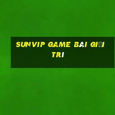 Sunvip Game Bài Giải Trí