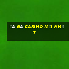 đá gà casino mới nhất