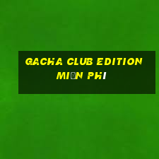 gacha club edition miễn phí