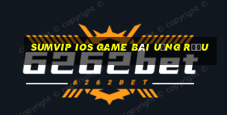 Sumvip Ios Game Bài Uống Rượu