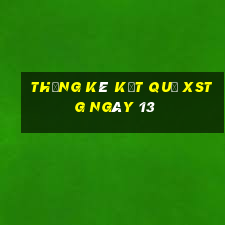 THỐNG KÊ KẾT QUẢ XSTG ngày 13