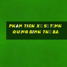 Phân tích xổ số Tỉnh Quảng Bình thứ Ba