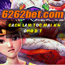 cách làm tóc mái không bết