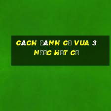 cách đánh cờ vua 3 nước hết cờ