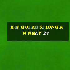 kết quả Xổ Số Long An ngày 27