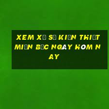 xem xổ số kiến thiết miền bắc ngày hôm nay