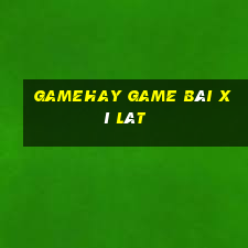 Gamehay Game Bài Xì Lát