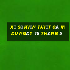 xổ số kiến thiết cà mau ngày 15 tháng 5