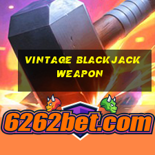 vintage blackjack weapon