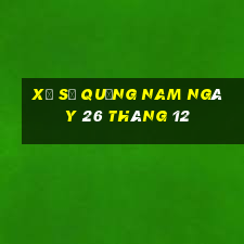 xổ số quảng nam ngày 26 tháng 12