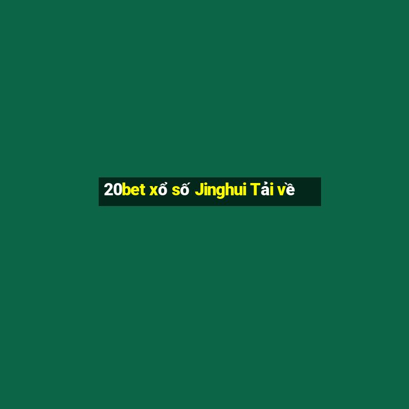 20bet xổ số Jinghui Tải về