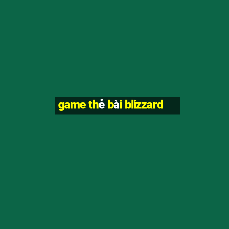 game thẻ bài blizzard