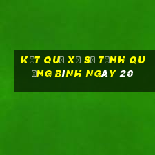 kết quả Xổ Số Tỉnh Quảng Bình ngày 20