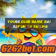 You88 Club Game Bài 52Fun Đổi Thưởng