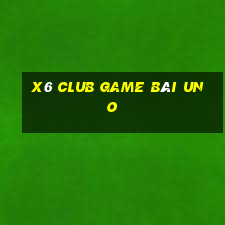 X6 Club Game Bài Uno