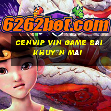 Cenvip Vin Game Bài Khuyến Mãi