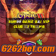 Sum99 Game Bài Vip Club Đổi Thưởng