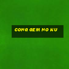 cong gem no hu