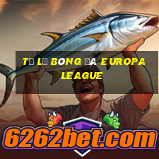 tỷ lệ bóng đá europa league