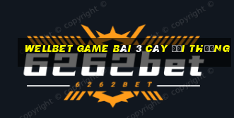 Wellbet Game Bài 3 Cây Đổi Thưởng