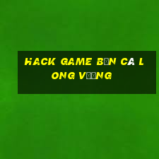 hack game bắn cá long vương