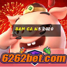 ban ca h5 2020