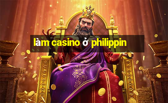 làm casino ở philippin