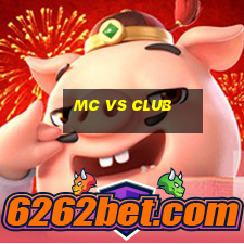 mc vs club