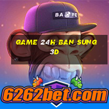 game 24h ban sung 3d