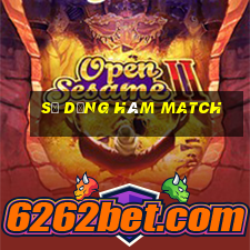 sử dụng hàm match