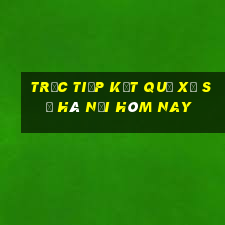 trực tiếp kết quả xổ số hà nội hôm nay