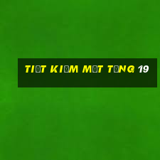 Tiết kiệm một tặng 19