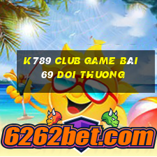 K789 Club Game Bài 69 Doi Thuong