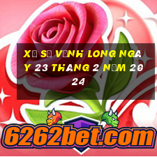 xổ số vĩnh long ngày 23 tháng 2 năm 2024