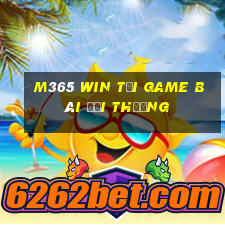 M365 Win Tại Game Bài Đổi Thưởng