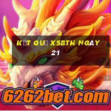 kết quả XSBTH ngày 21