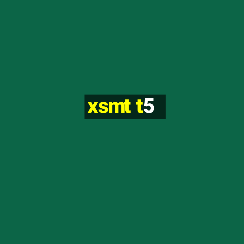 xsmt t5