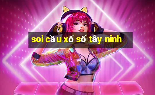 soi cầu xổ số tây ninh